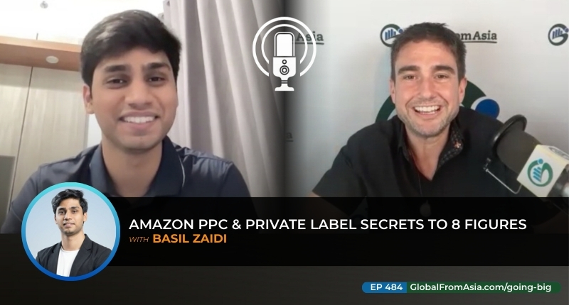 Cover art for Amazon PPC & Private Label Secrets to 8 Figures with Basil Zaidi